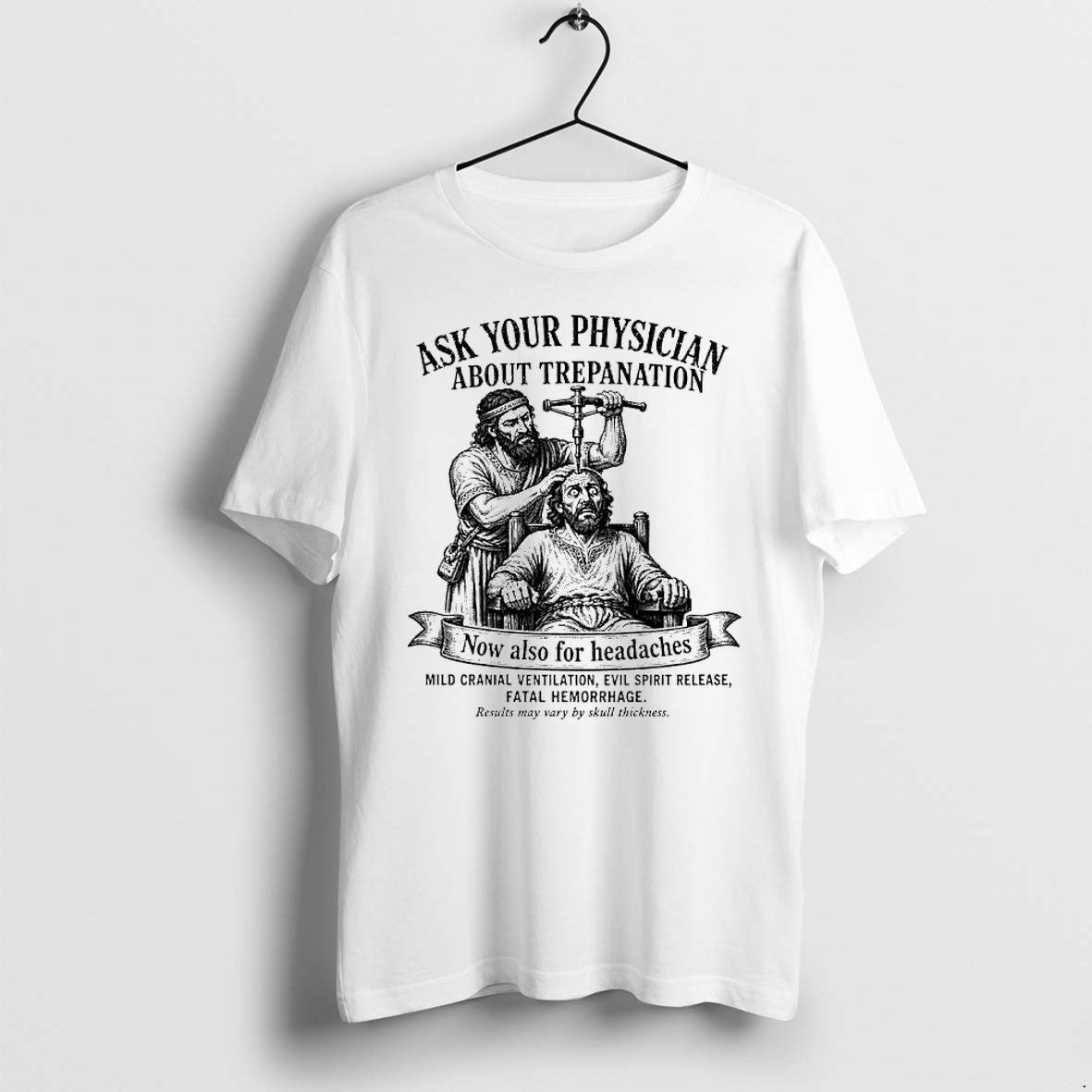 Original Ask Your Physician About Trepanation Funny Medical History Tshirts Jpg