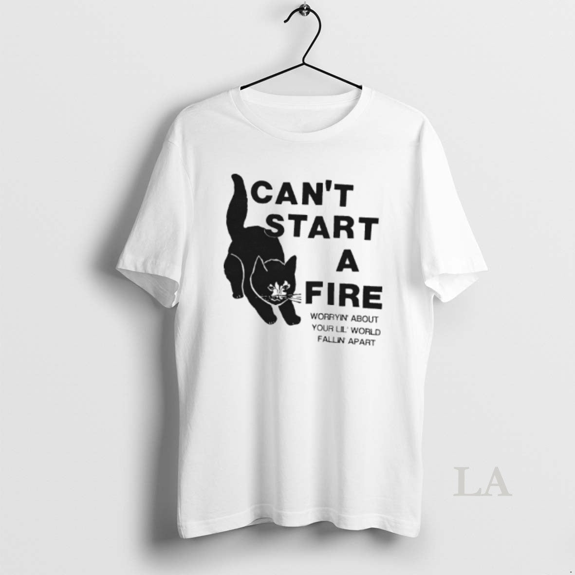 Original Cat Cant Start A Fire Worryin About Your Lil World Fallin Apart T-Shirts, Hoodie, Sweatshirt | PureTeeCo.com