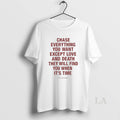 Original Chase Everything You Want Except Love And Death Circle T-Shirts, Hoodie, Sweatshirt | PureTeeCo.com