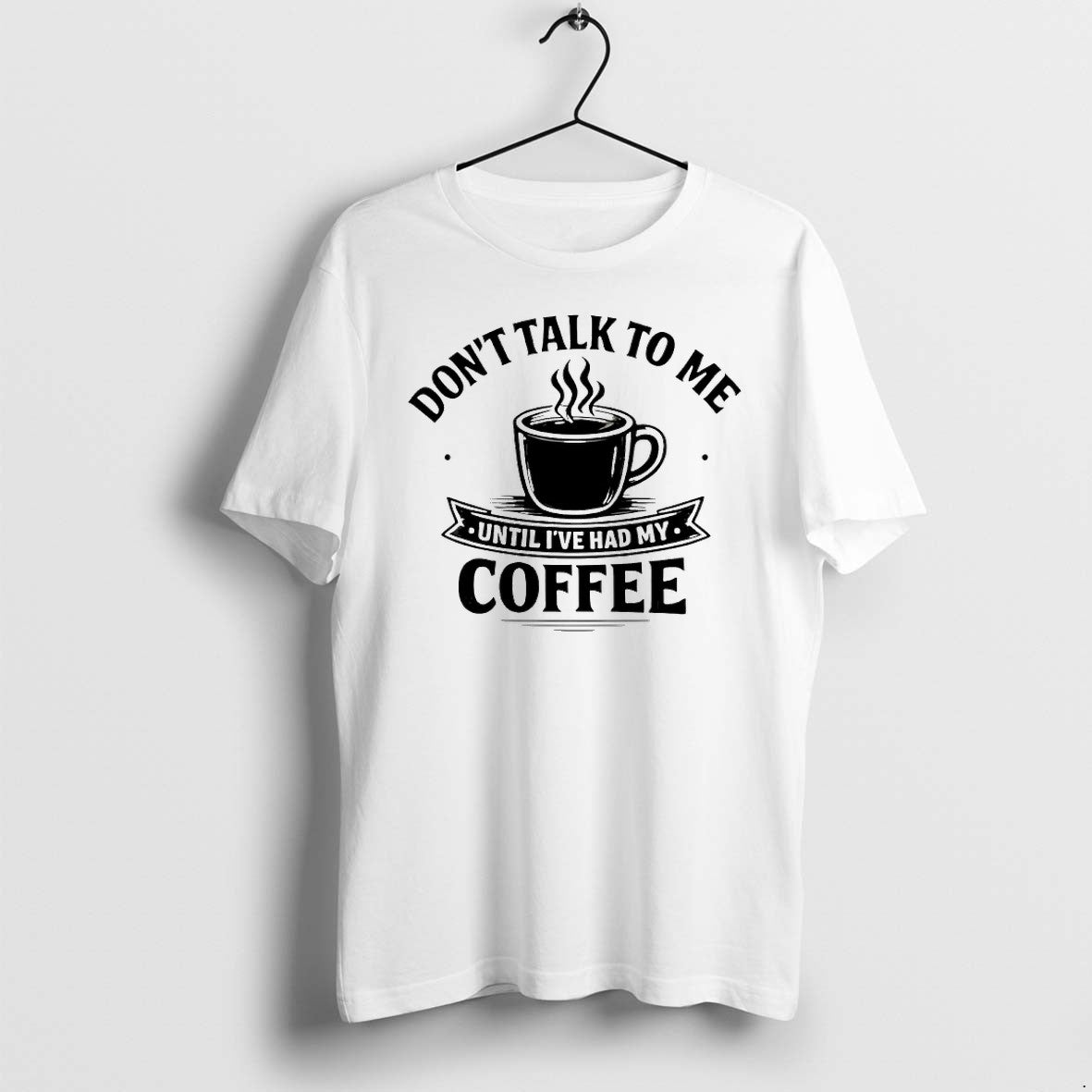 Original Dont Talk To Me Until Ive Had My Coffee Tshirts Jpg