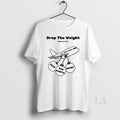 Original Drop The Weights Break Free And Rise Above