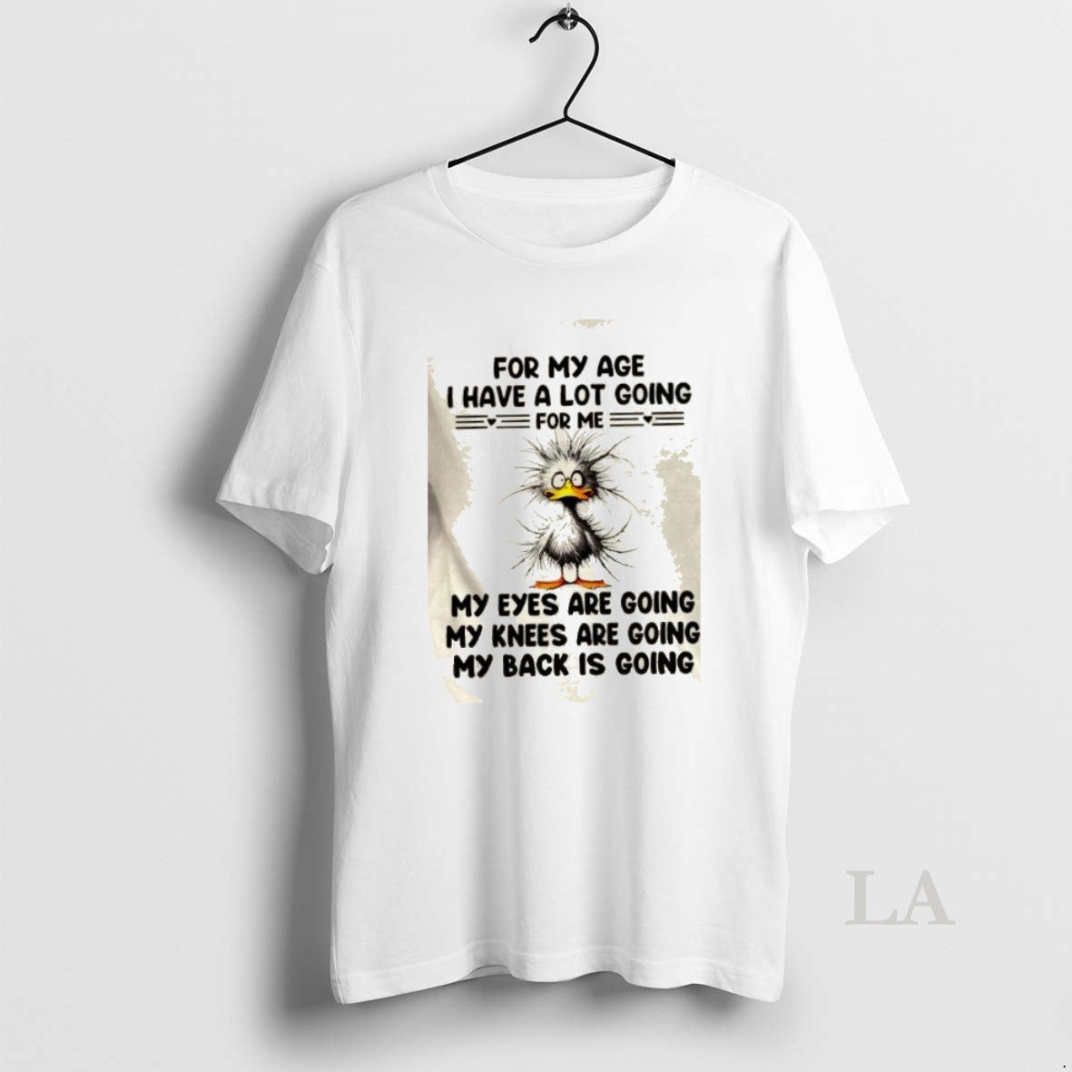 Original Duck For My Age I Have A Lot Going For Me My Eyes Are T-Shirts, Hoodie, Sweatshirt | PureTeeCo.com