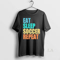Original Eat Sleep Soccer Repeat T-Shirts, Hoodie, Sweatshirt | PureTeeCo.com