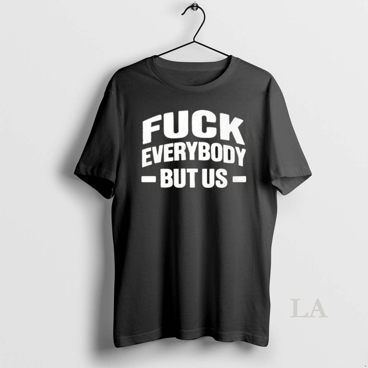 Original Fck Everybody But Us T-Shirts, Hoodie, Sweatshirt | PureTeeCo.com