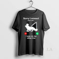 Original Fishing Sorry I Missed Your Call I Was On My Other Line T-Shirts, Hoodie, Sweatshirt | PureTeeCo.com
