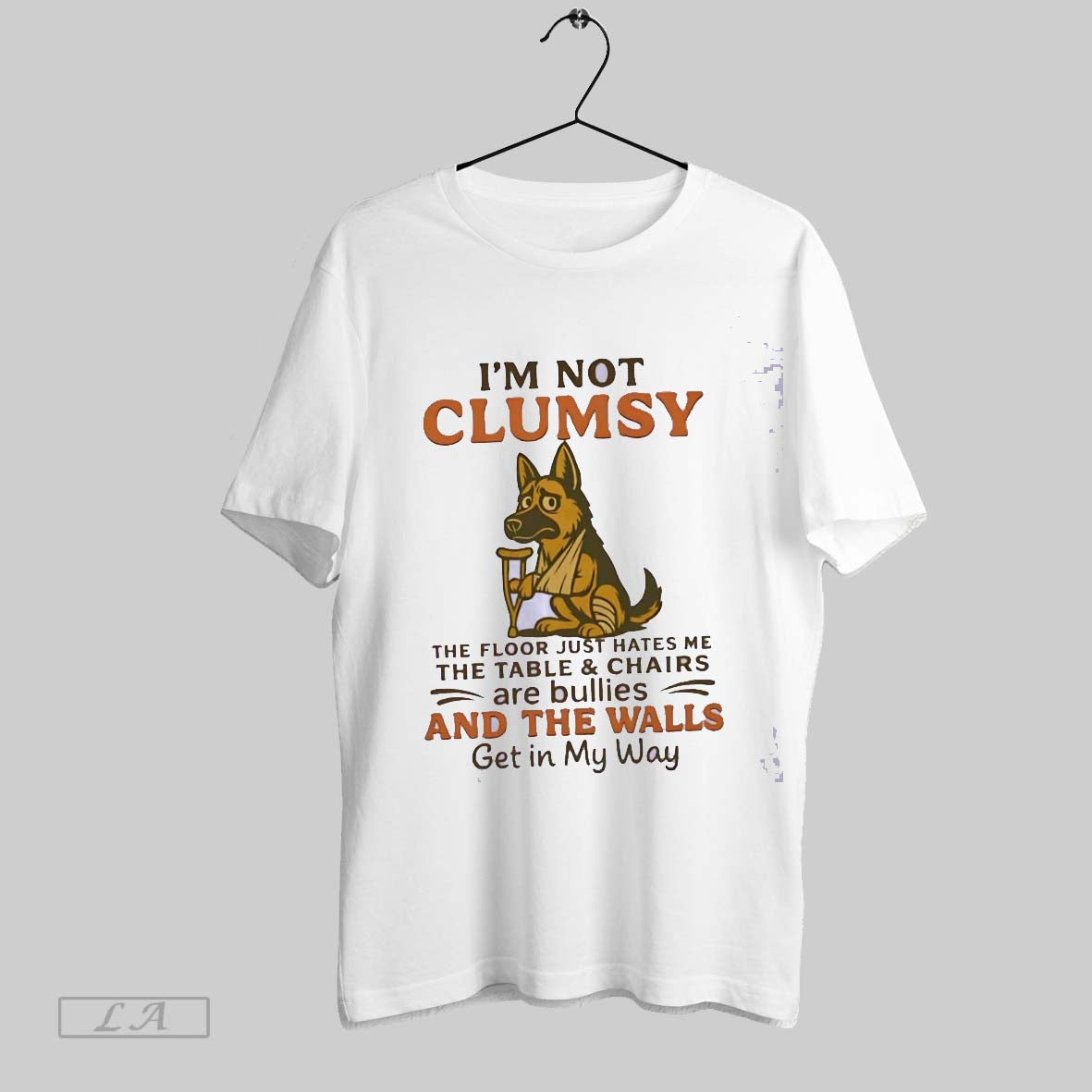 Original German Shepherd Im Not Clumsy The Floor Just Hates Me The Walls Get In