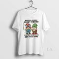 Original Gnomes Behind Every Crazy Woman Is A Man Who Made Her That Way T-Shirts, Hoodie, Sweatshirt | PureTeeCo.com