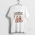 Original Gnomes If You Mess With Me You Better Run For Your Life Because My T-Shirts, Hoodie, Sweatshirt | PureTeeCo.com