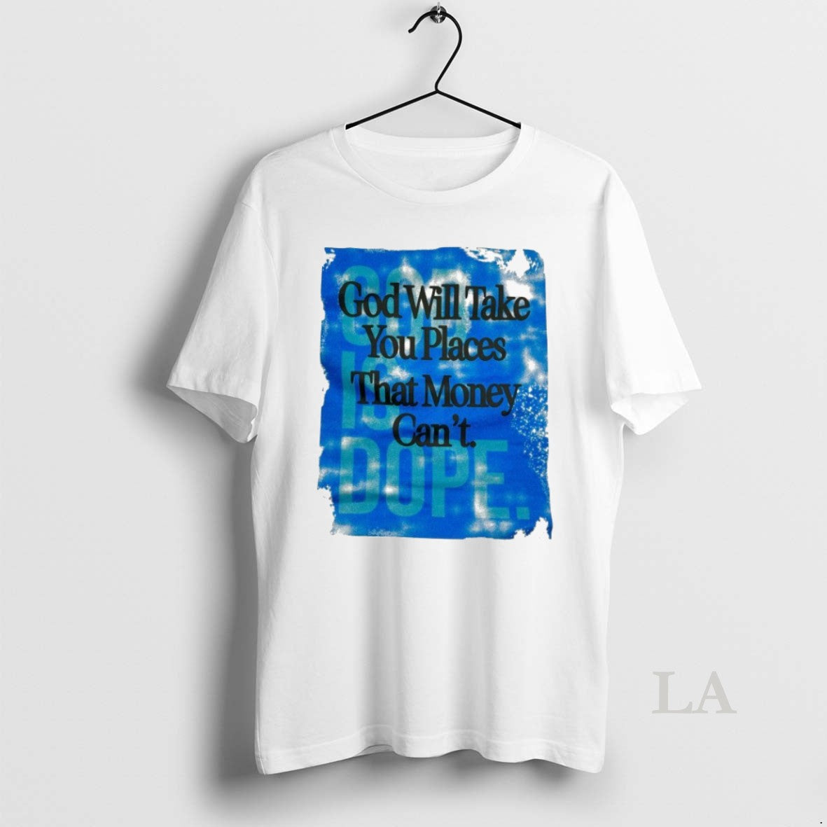 Original God Will Take You Places That Money Cant God Is Dope T-Shirts, Hoodie, Sweatshirt | PureTeeCo.com