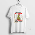 Original Grinch I Dont Have Attitude Ive Got Personality You Cant Handle Christmas T-Shirts, Hoodie, Sweatshirt