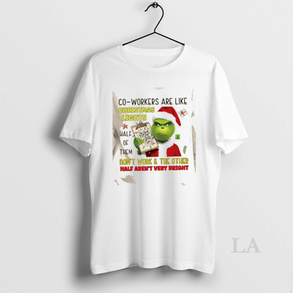 Original Grinch Co Workers Are Like Christmas Lights Half Of Them Dont Work And The T-Shirts, Hoodie, Sweatshirt