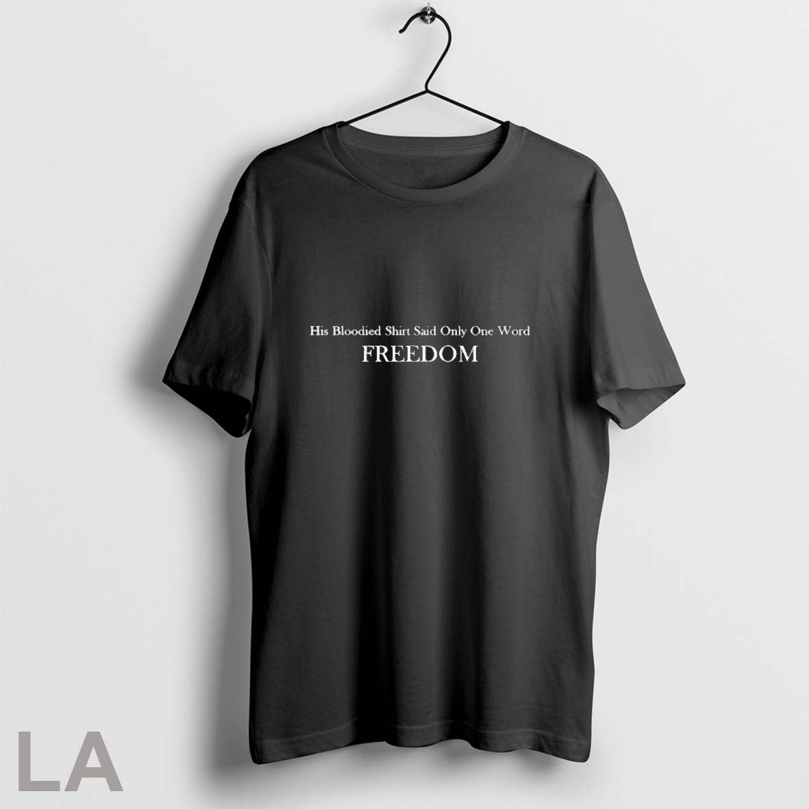 Original His Blooded Shirt Said Only One Word Freedom