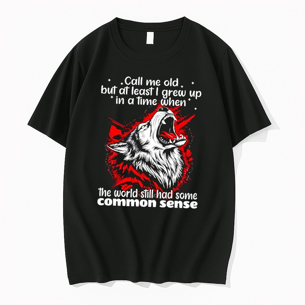 Original Howling Wolf Call Me Old Common Sense Wisdom Slogan Black Tshirts Jpg