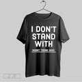 Original I Dont Stand With Insert Trend Here Anti Trend Statement