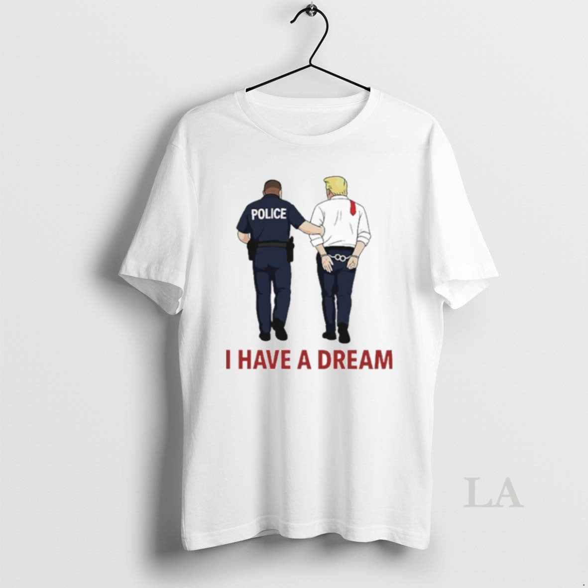 Original I Have A Dream Police Arrest Trump