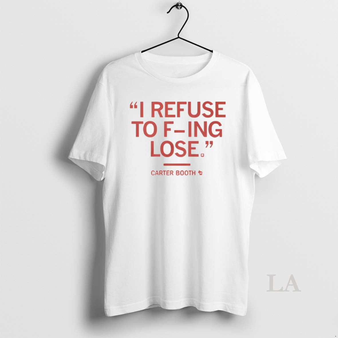 Original I Refuse To Fucking Lose Carter Booth T-Shirts, Hoodie, Sweatshirt | PureTeeCo.com