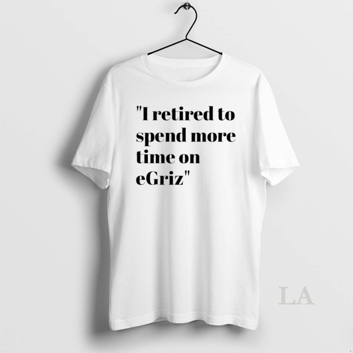 Original I Retired To Spend More Time On Egriz T-Shirts, Hoodie, Sweatshirt | PureTeeCo.com