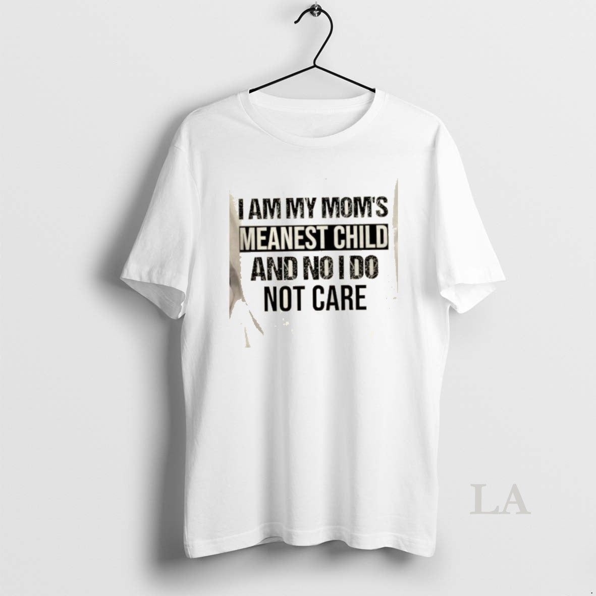 Original I Am My Moms Meanest Child And No I Do Not Care Quote T-Shirts, Hoodie, Sweatshirt | PureTeeCo.com