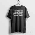 Original I Go To Bars To Ragebait Strangers And Steal Vapes