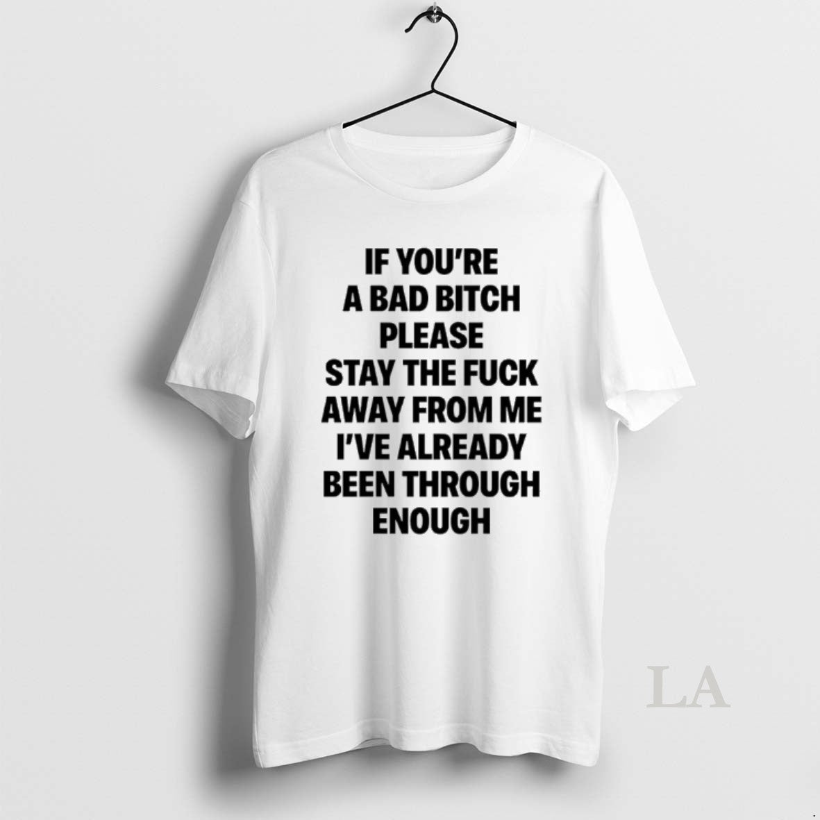 Original If Youre A Bad Bitch Please Stay The Fuck Away From Me T-Shirts, Hoodie, Sweatshirt | PureTeeCo.com