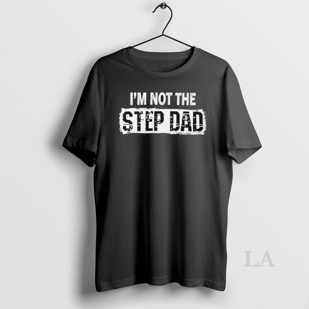 Original Im Not The Step Dad