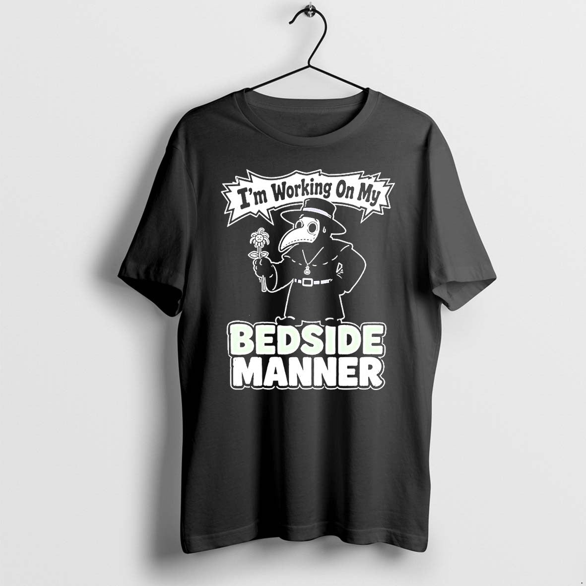 Original Im Working On My Bedside Manner Plague Doctor Tshirts Jpg