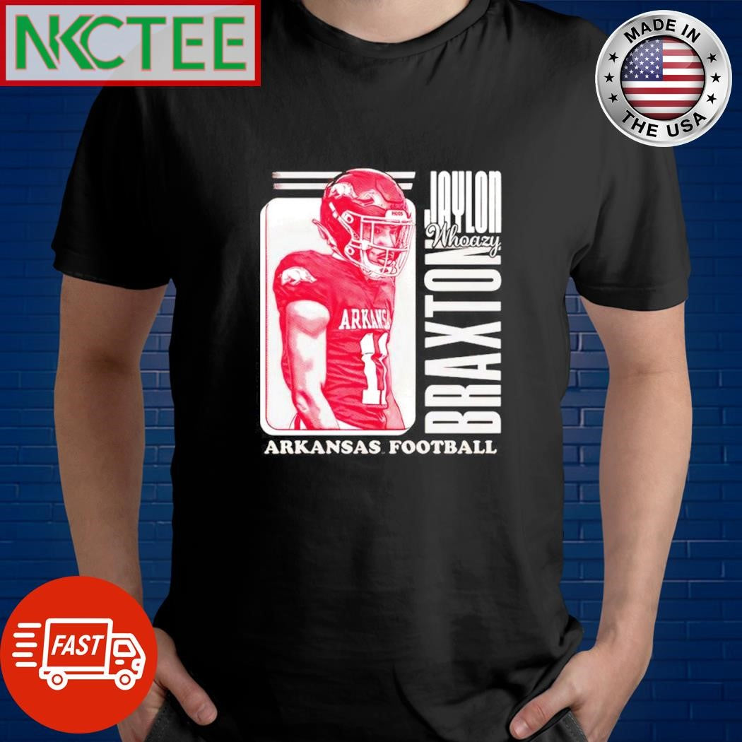 Original Jaylon Braxton Arkansas football Whoazy shirt