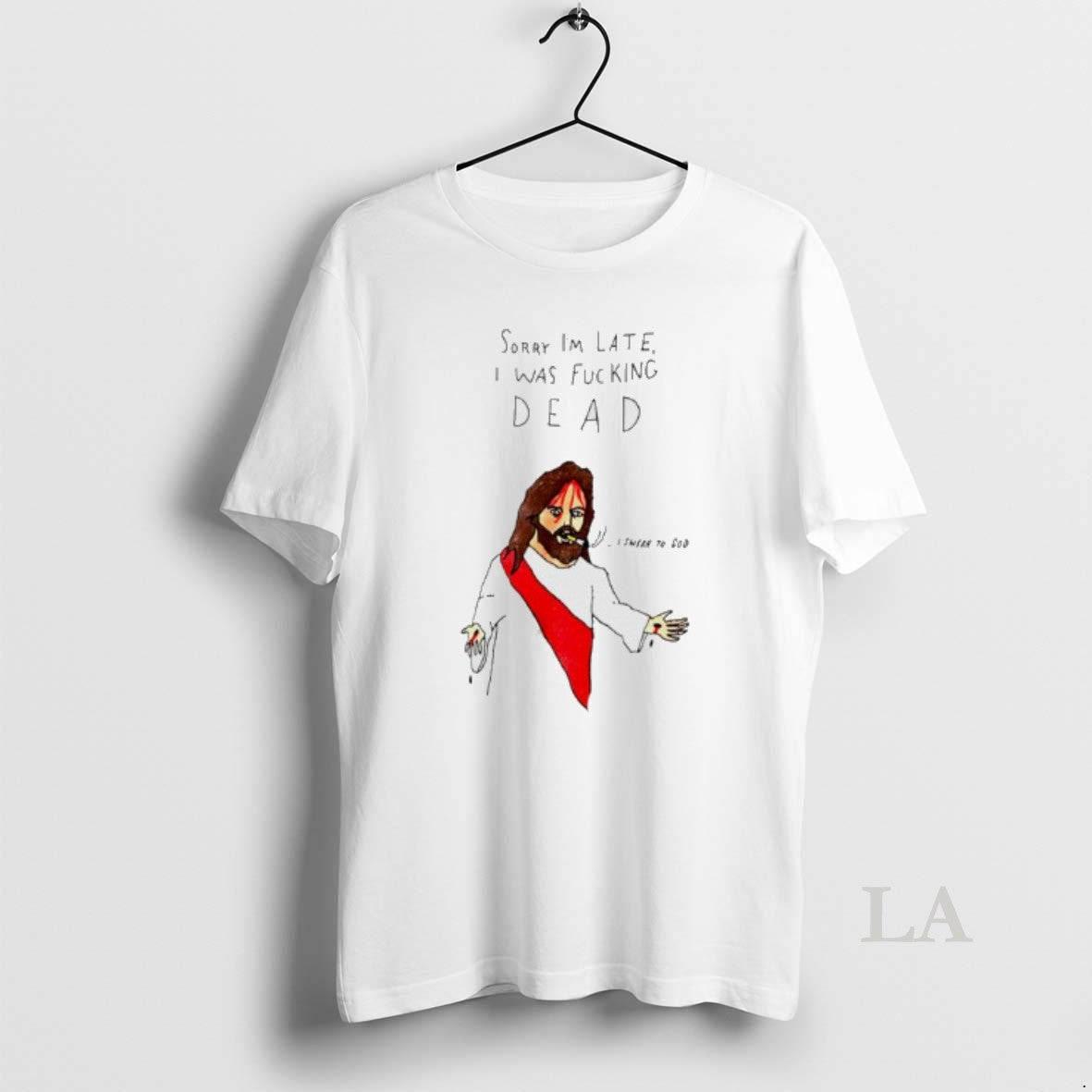 Original Jesus Sorry Im Late I Was Fucking Dead Paint T-Shirts, Hoodie, Sweatshirt | PureTeeCo.com