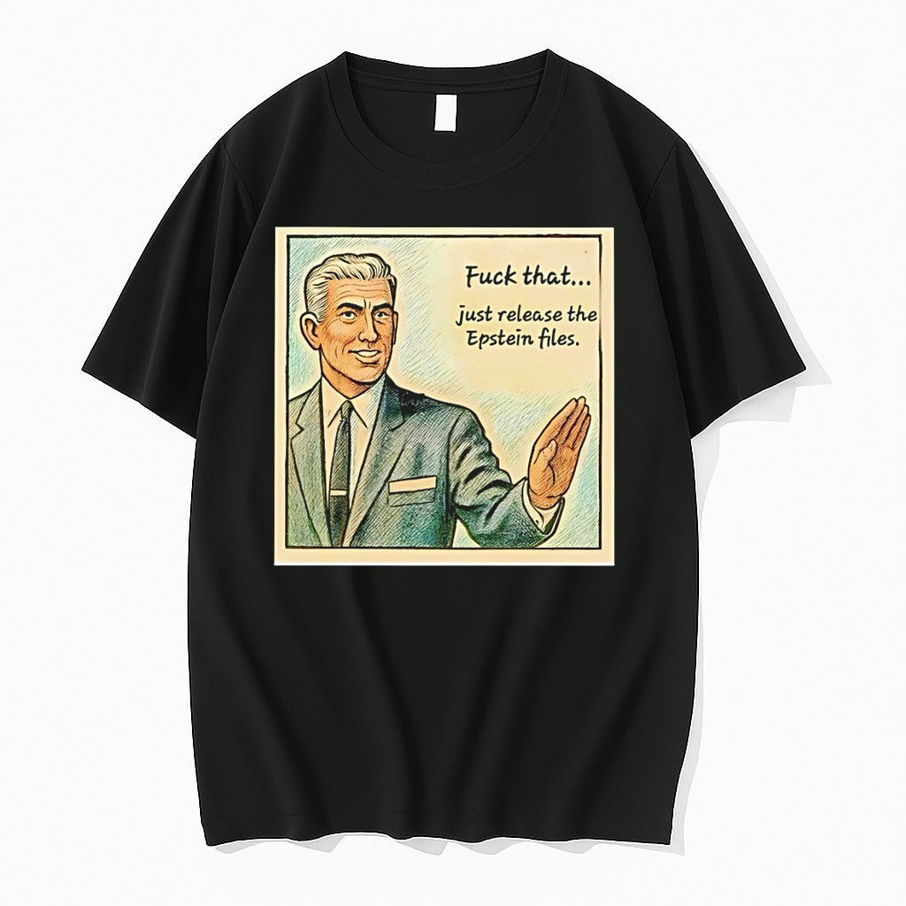 Original Just Release The Jeffrey Epstein Fuck That Tshirts Jpg