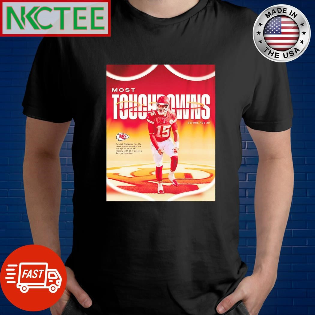 Original Kansas City Chiefs Patrick Mahomes Most Touchdowns before age 30 shirt
