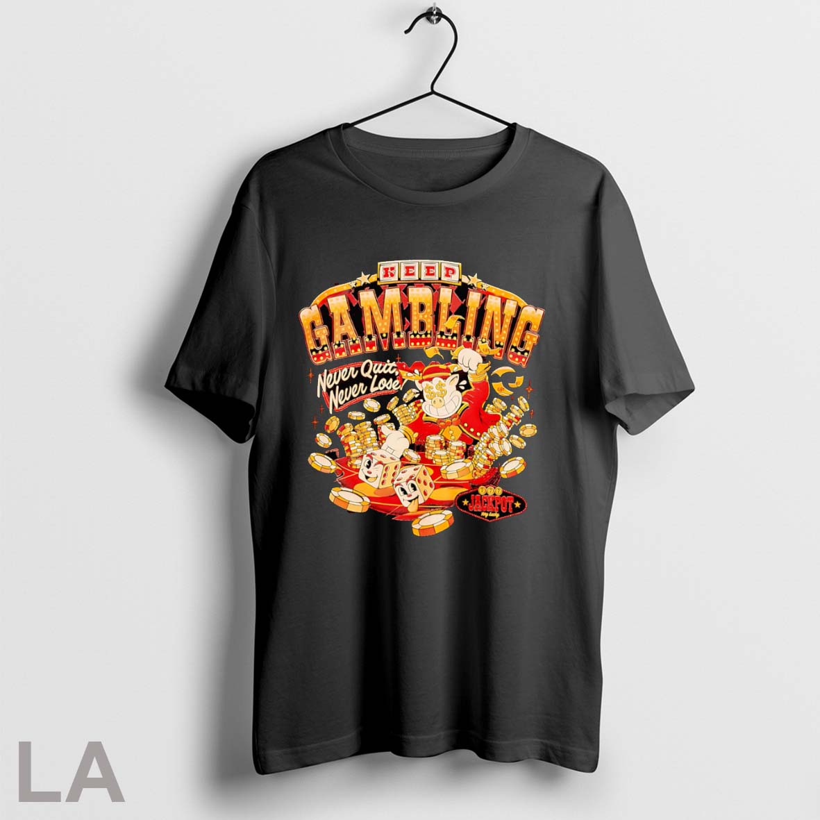 Original Keep Gambling Never Quit Never Lose
