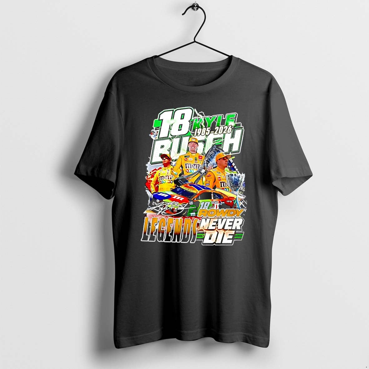 Original Kyle Busch 18 Rowdy Mms Legends Never Die 1985 2026 Nascar Tribute Black Tshirts