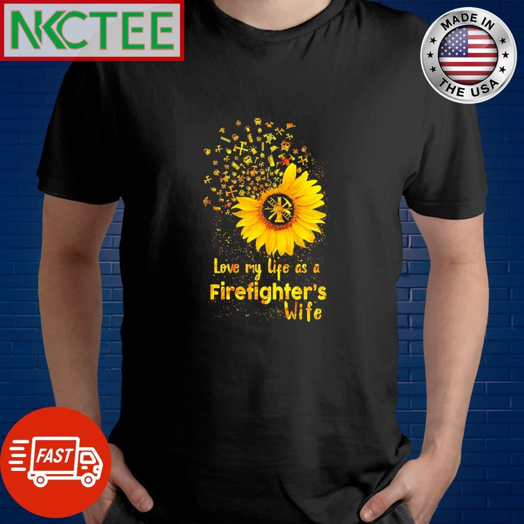 Original Love my life as a firefighter’s wife flower shirt