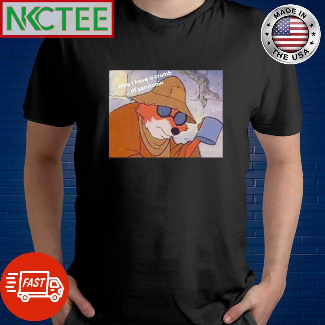 Original May I have a crumb of serotonin fox shirt