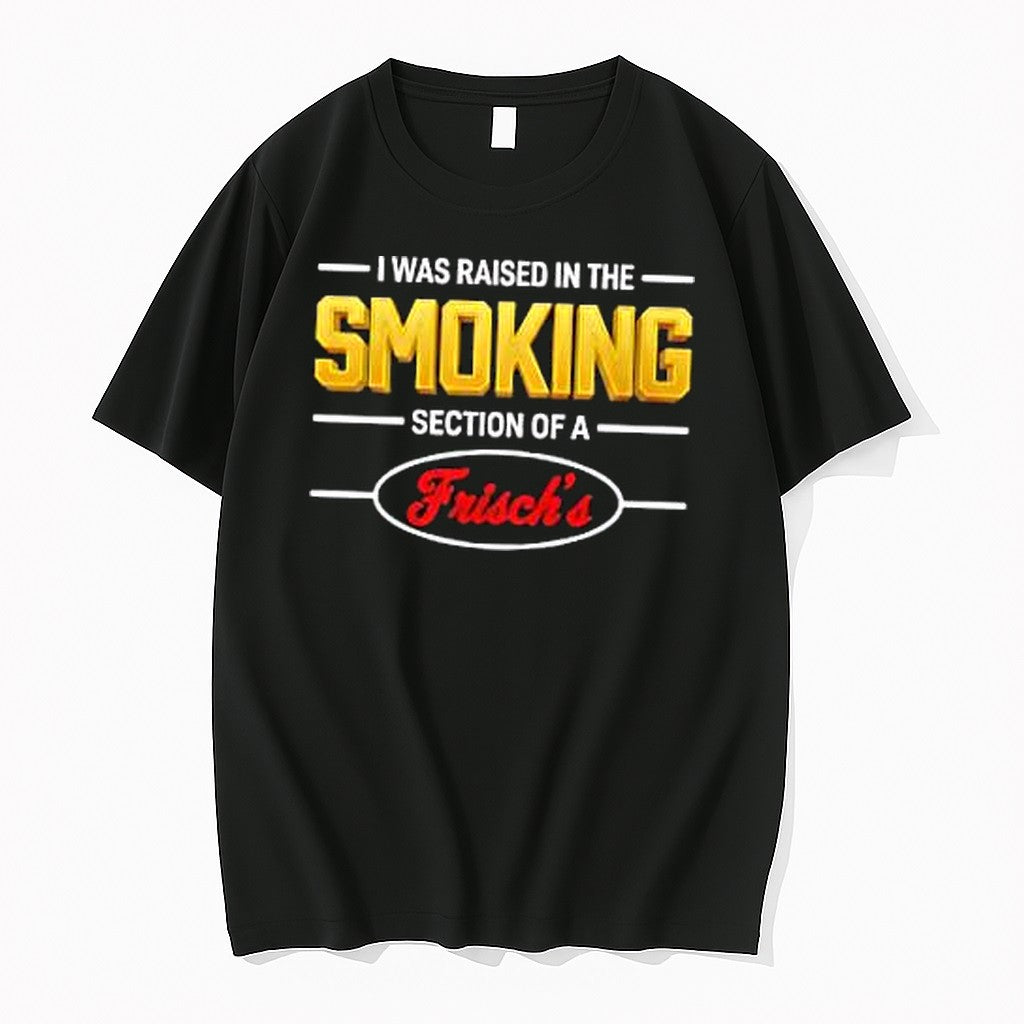 Original Mullet Review I Was Raised In The Smoking Section Of A Frischs Tshirts