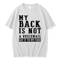 Original My Back In Not A Voicemail Say It To My Face Tshirts Jpg