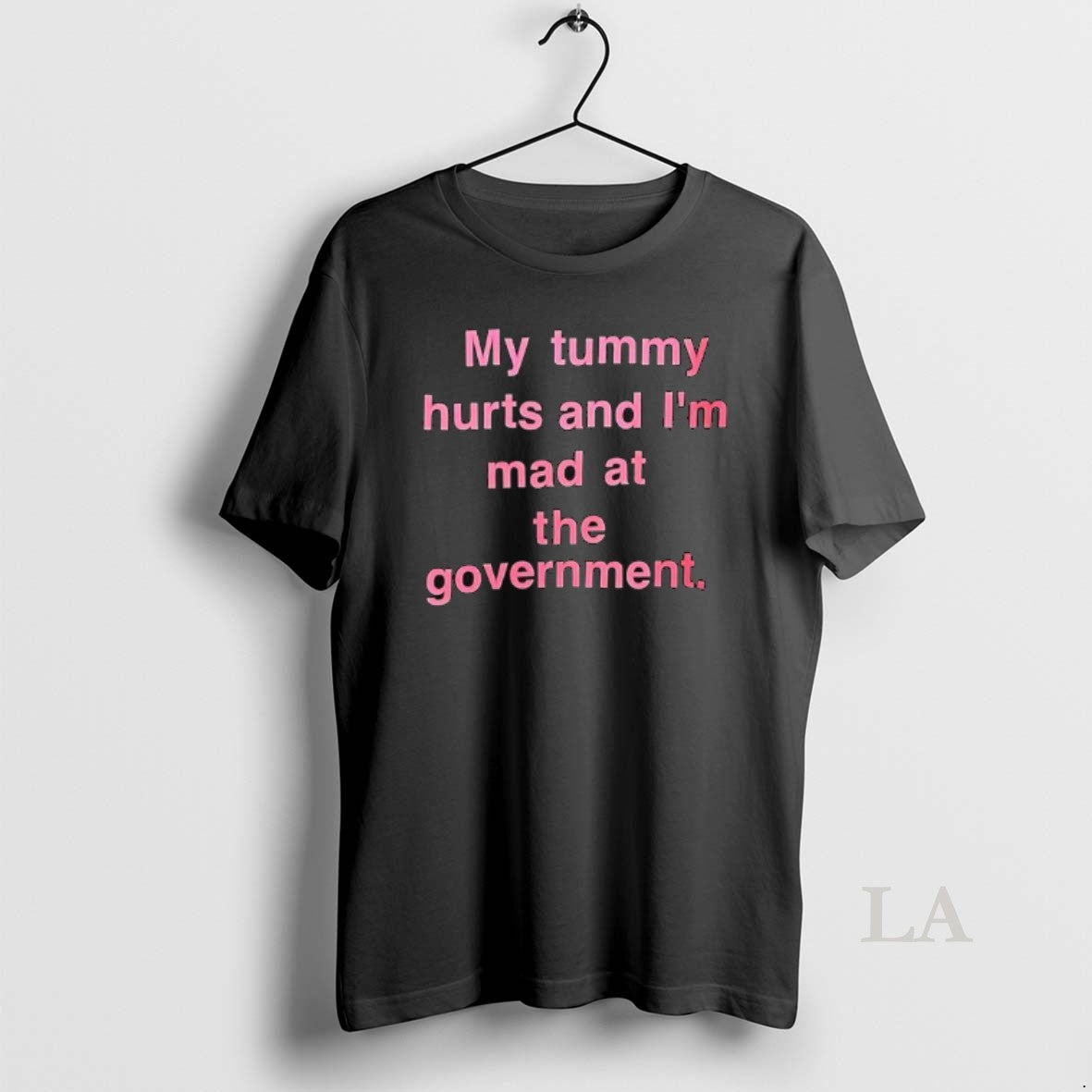 Original My Tummy Hurts And Im Mad At The Government Text T-Shirts, Hoodie, Sweatshirt | PureTeeCo.com