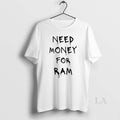 Original Need Money For Ram T-Shirts, Hoodie, Sweatshirt | PureTeeCo.com