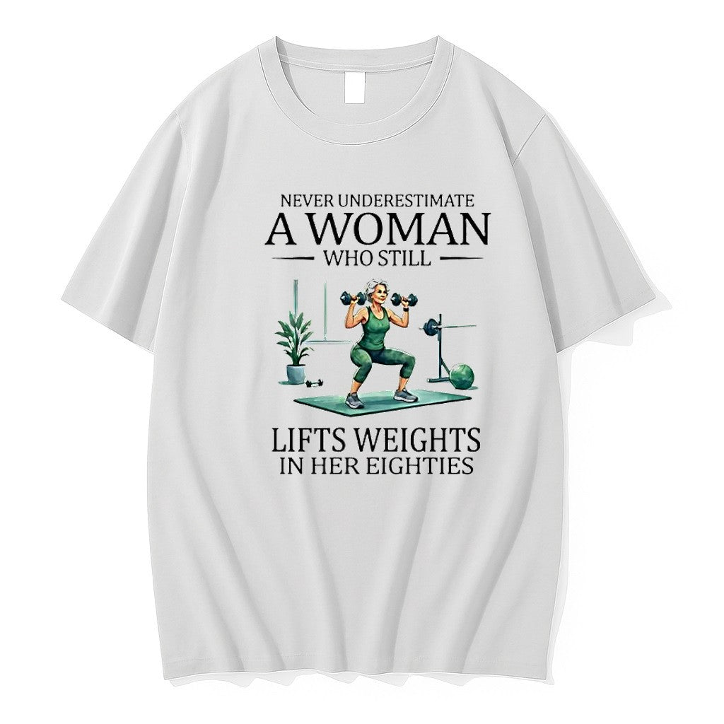 Original Never Underestimate A Woman Who Still Lifts Weights In Her Eighties Retirement Tshirts