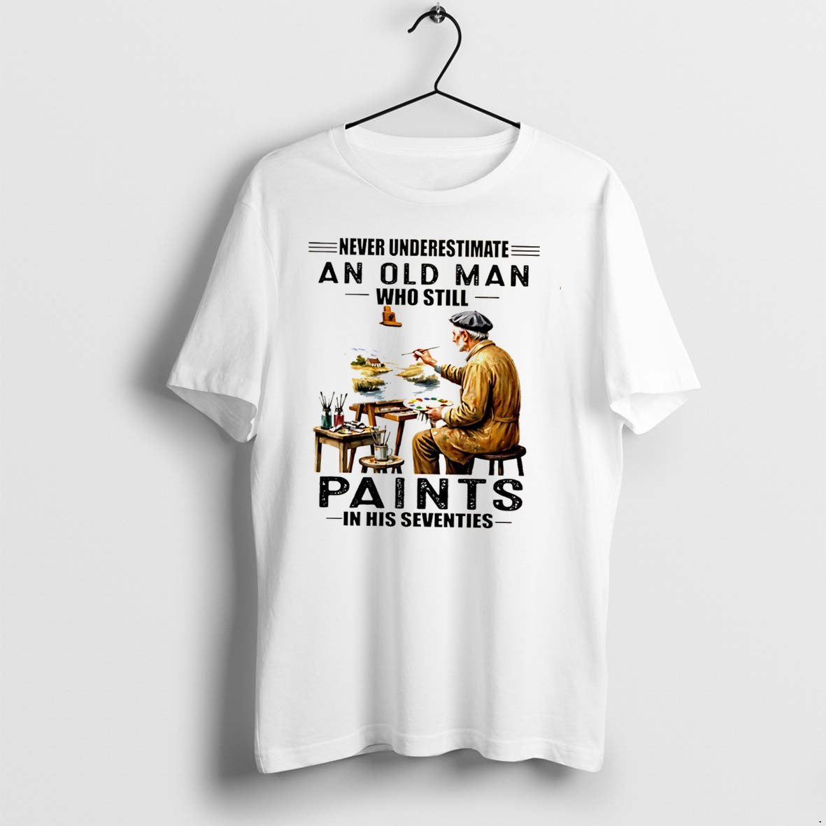 Original Never Underestimate An Old Man Who Still Paints In His Seventies Tee Tshirts
