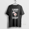 Original New York Yankees Caring By Day Cheering By Night T-Shirts, Hoodie, Sweatshirt | PureTeeCo.com