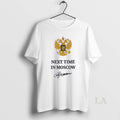 Original Next Time In Moscow Signature T-Shirts, Hoodie, Sweatshirt | PureTeeCo.com
