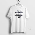 Original No Sir I Said Your Wife Has Acute Angina T-Shirts, Hoodie, Sweatshirt | PureTeeCo.com