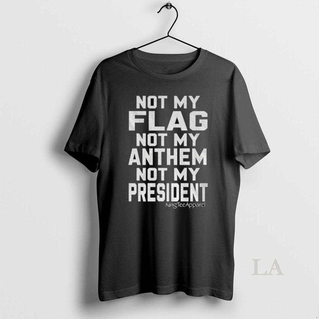 Original Not My Flag Not My Anthem Not My President