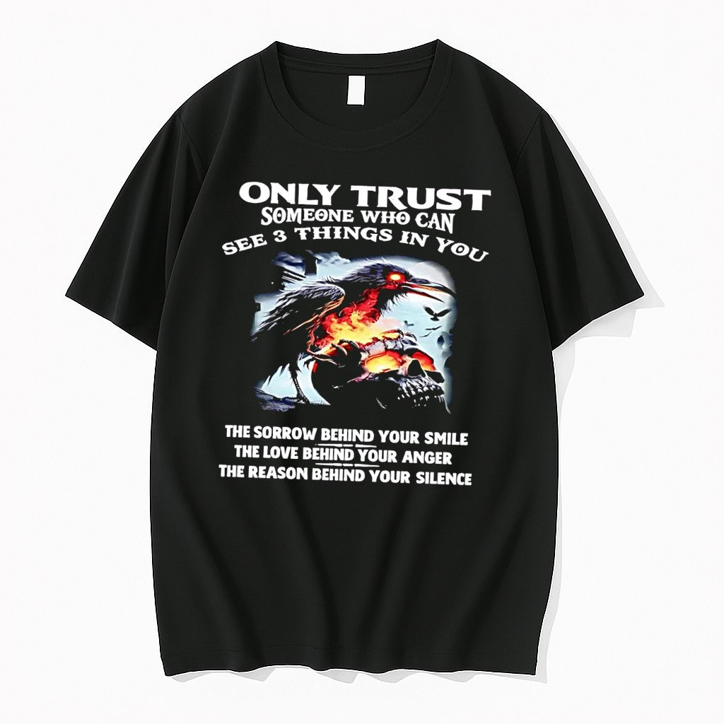 Original Only Trust Someone Who Sees Your Sorrow Love Silence Raven Skull Fire Black Tshirts