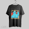 Original Puppet Life Is Hard Eat Cookies