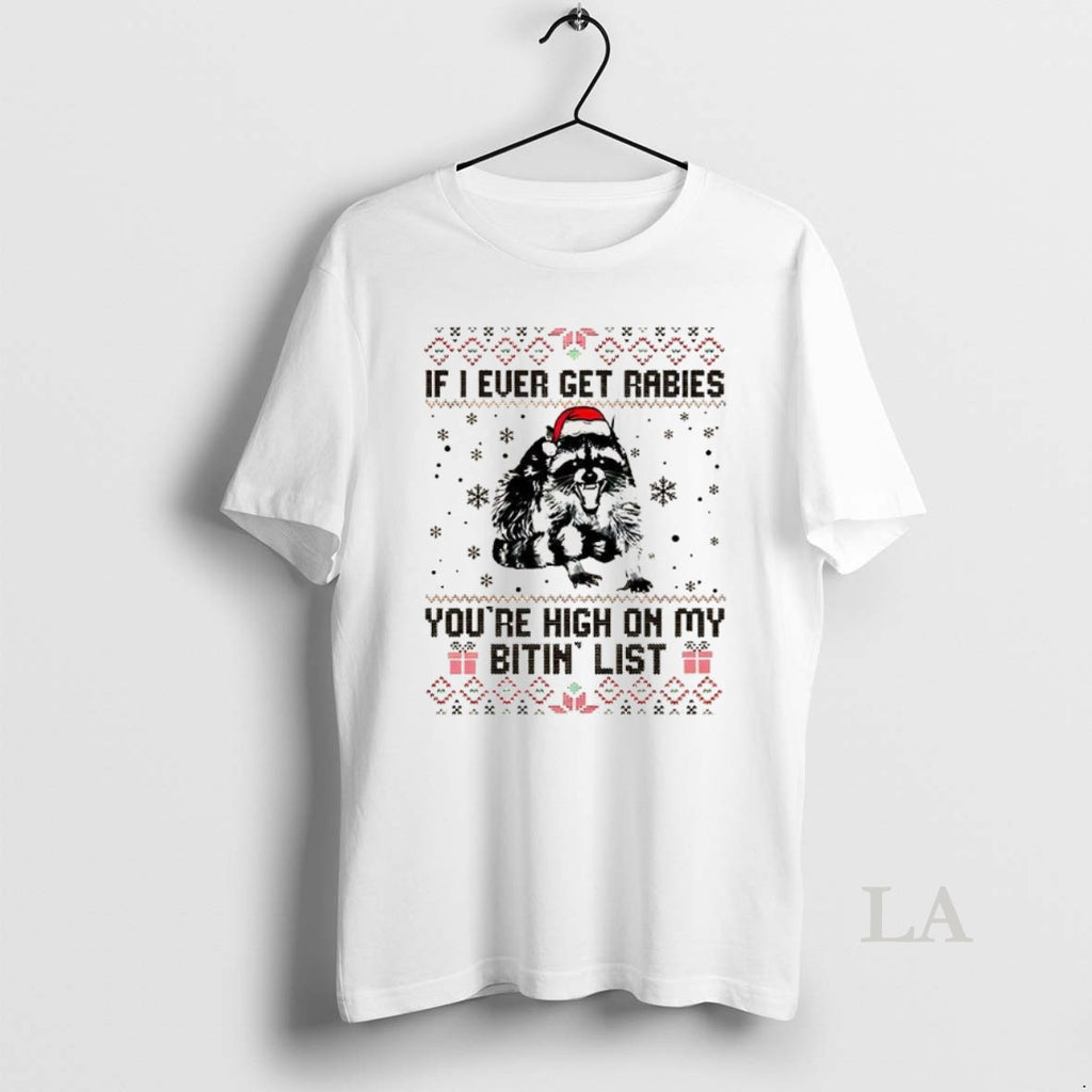 Original Raccoon If I Ever Get Rabies Youre High On My Bitin List Ugly Christmas T-Shirts, Hoodie, Sweatshirt | PureTeeCo.com