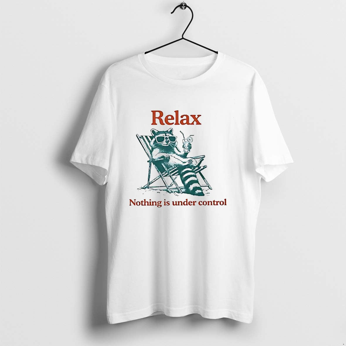 Original Relax Nothing Is Under Control Raccoon Tshirts Jpg