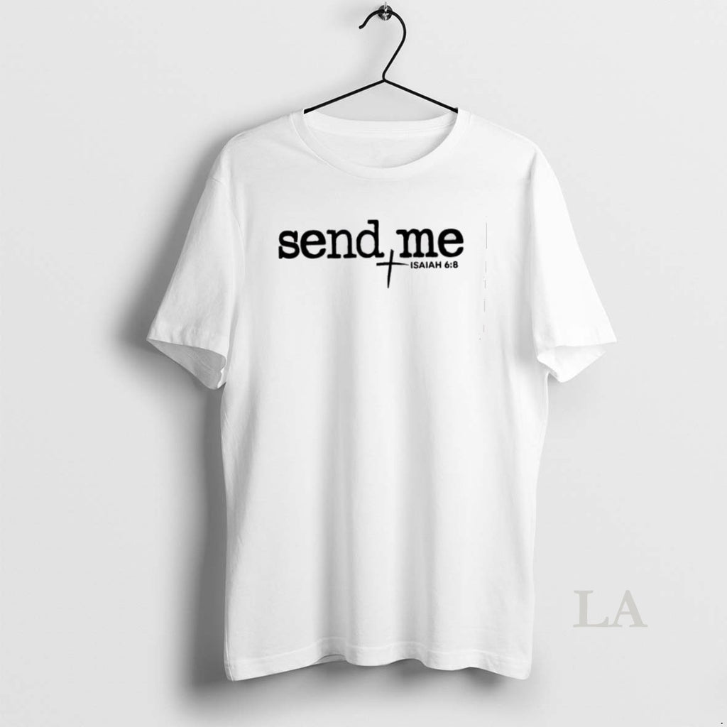 Original Send Me Isaiah 6 8 T-Shirts, Hoodie, Sweatshirt | PureTeeCo.com