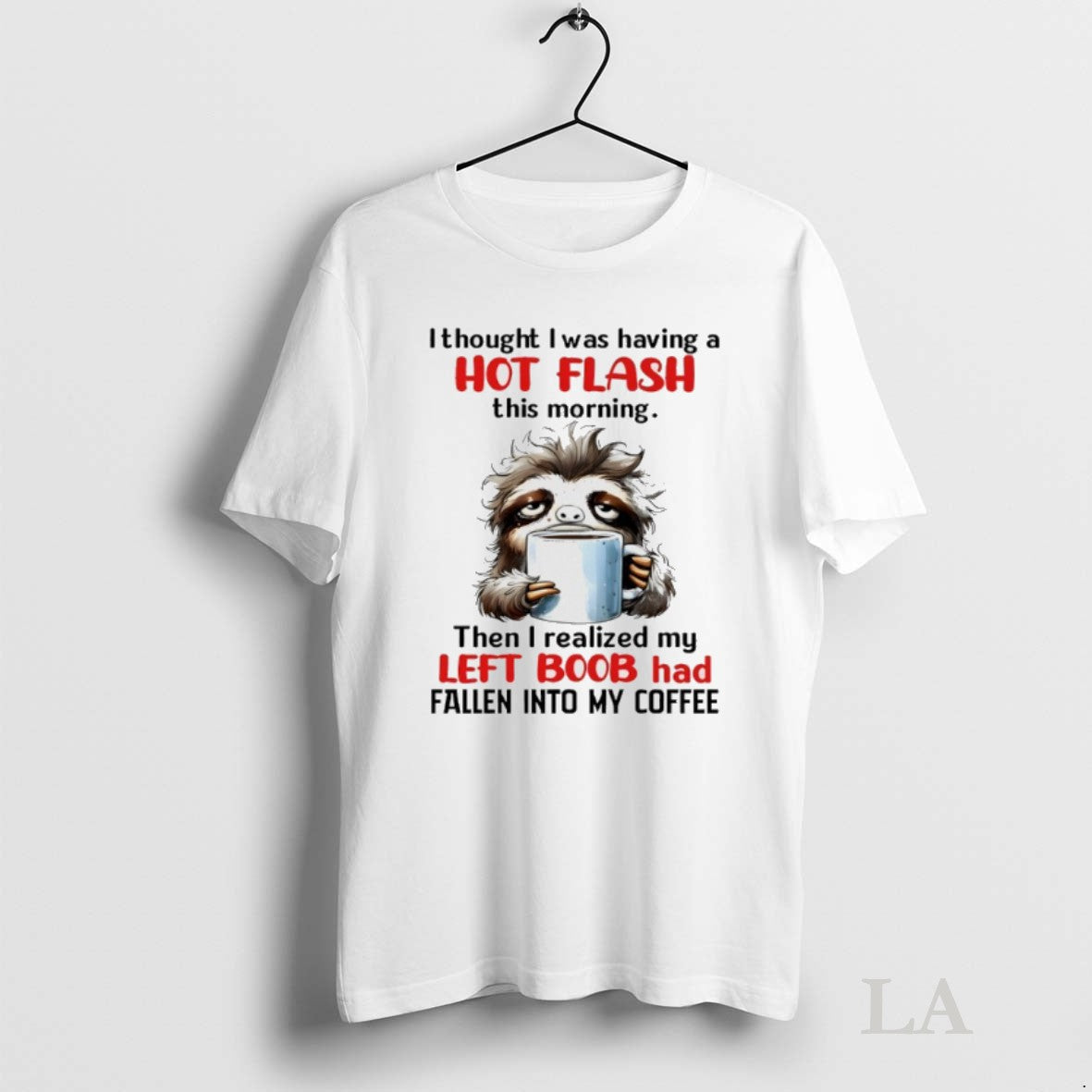 Original Sloth I Thought I Was Having A Hot Flash This Morning Then I Realized